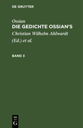 Ossian [Angebl. Verf.]; James Macpherson: Die Gedichte Oisian's. Band 3