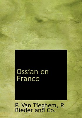 Ossian En France - Tieghem, P Van, and P Rieder and Co (Creator)