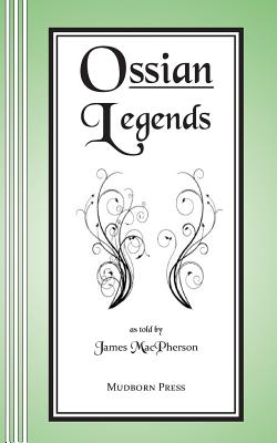 Ossian Legends - Newborn, Sasha (Editor), and MacPherson, James