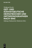Ost- Und S?dostdeutsche Heimatb?cher Und Ortsmonographien Nach 1945