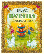 Ostara: Customs, Spells & Rituals for the Rites of Spring - McCoy, Edain