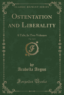 Ostentation and Liberality, Vol. 2 of 2: A Tale; In Two Volumes (Classic Reprint)