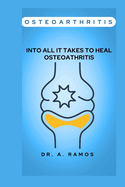 Osteoarthritis: Into All It Takes to Heal Osteoathritis