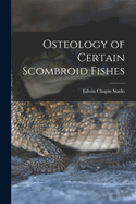 Osteology of Certain Scombroid Fishes