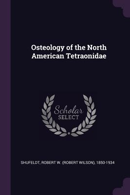 Osteology of the North American Tetraonidae - Shufeldt, Robert W 1850-1934