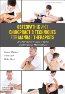 Osteopathic and Chiropractic for Manual Therapists: A Comprehensive Guide to Full Body Spinal and Peripheral Manipulations