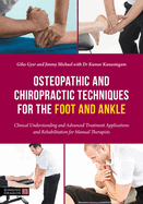 Osteopathic and Chiropractic Techniques for the Foot and Ankle: Clinical Understanding and Advanced Treatment Applications and Rehabilitation