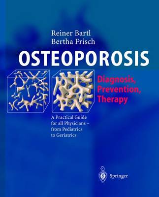 Osteoporosis: Diagnosis, Prevention, Therapy - Bartl, Reiner, and Frisch, Bertha