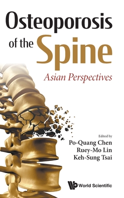 Osteoporosis Of The Spine: Asian Perspectives - Chen, Po-quang (Editor), and Lin, Ruey-mo (Editor), and Tsai, Keh-sung (Editor)