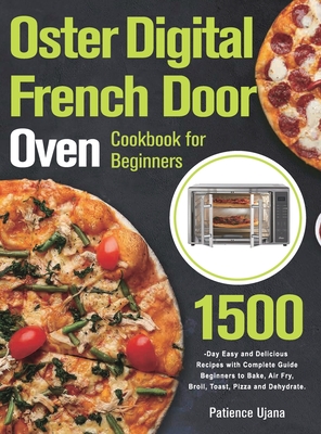 Oster Digital French Door Oven Cookbook for Beginners - Ujana, Patience