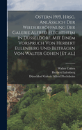 Ostern 1919. Hrsg. anlsslich der Wiedererffnung der Galerie Alfred Flechtheim in Dsseldorf, mit einem Vorspruch von Herbert Eulenberg und Beitrgen von Walter Cohen [et al.]