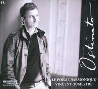 Ostinato - Le Pome Harmonique; Vincent Dumestre (conductor)