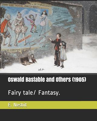 Oswald Bastable and Others (1905): Fairy Tale/ Fantasy. - Nesbit, E