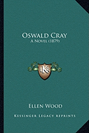 Oswald Cray: A Novel (1879)