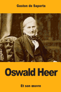 Oswald Heer: Et Son Oeuvre