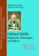 Otfried Hoffe: Praktische Philosophie Im Diskurs - Laukotter, Sebastian (Editor), and Vieth, Andreas (Editor)