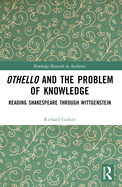 Othello and the Problem of Knowledge: Reading Shakespeare Through Wittgenstein