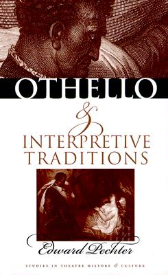 Othello & Interpretive Traditions - Pechter, Edward