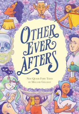 Other Ever Afters: New Queer Fairy Tales - Gillman, Melanie