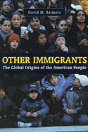 Other Immigrants: The Global Origins of the American People