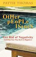 Other People Issues: Get Rid of Negativity Self-Help Your Way Back to Happiness