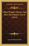 Other People's Money And How The Bankers Use It (1914)