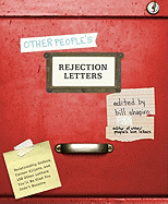 Other People's Rejection Letters: Relationship Enders, Career Killers, and 150 Other Letters You'll Be Glad You Didn't Receive - Shapiro, Bill