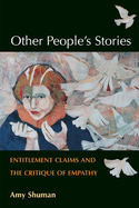 Other People's Stories: Entitlement Claims and the Critique of Empathy