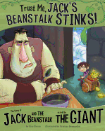 Other Side of the Story Trust Me, Jacks Beanstalk Stinks the Story of Jack and the Beanstalk as Told by the Giant