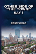 Other Side of "The Town!": Day I