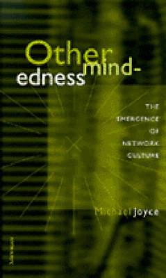 Othermindedness: The Emergence of Network Culture - Joyce, Michael Thomas