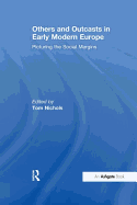 Others and Outcasts in Early Modern Europe: Picturing the Social Margins