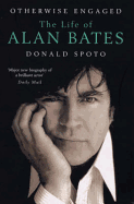 Otherwise Engaged: The Life of Alan Bates
