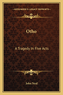 Otho: A Tragedy in Five Acts