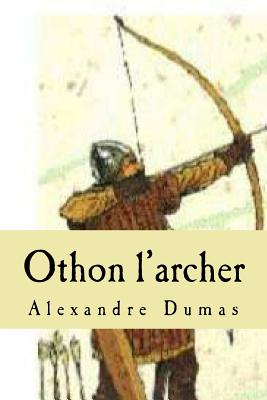 Othon l'archer - Ballin, G-Ph (Editor), and Dumas, Alexandre