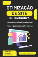 Otimizao de Site: SEO Definitivo! Mergulhe no Mundo das Buscas! Tudo o que voc precisa saber...