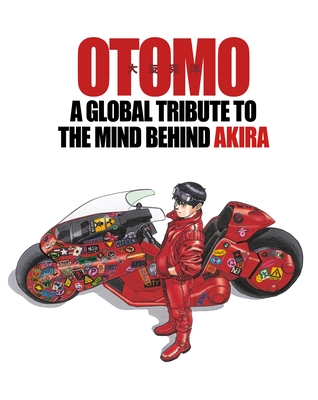 Otomo: A Global Tribute to the Mind Behind Akira - Otomo, Katsuhiro (Creator)