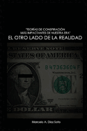 Otro Lado de la Realidad: Teor?as de Conspiraci?n Ms Impactantes de Nuestra Era