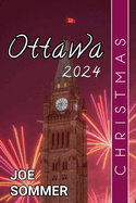 Ottawa Christmas 2024: Experience the Magic of Christmas in Ottawa: Your Ultimate Guide to a Festive Winter Wonderland