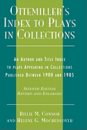 Ottemiller's Index to Plays in Collections: An Author and Title Index to Plays in Collections Published Between 1900 and 1985