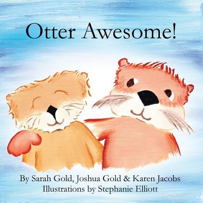 Otter Awesome! - Gold, Sarah, and Gold, Josh, and Jacobs, Karen, Edd, Otr/L, Cpe, Faota