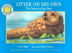 Otter on His Own: The Story of a Sea Otter