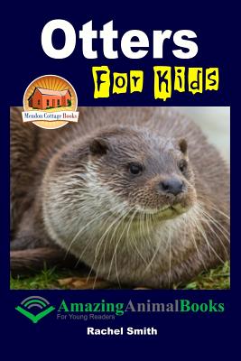 Otters For Kids - Davidson, John, and Mendon Cottage Books (Editor), and Smith, Rachel