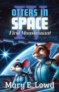 Otters In Space 4: First Moustronaut