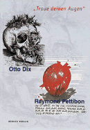 Otto Dix/Raymond Pettibon: Traue Deinen Augen (Trust Your Eyes)