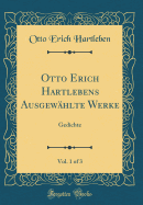 Otto Erich Hartlebens Ausgewhlte Werke, Vol. 1 of 3: Gedichte (Classic Reprint)