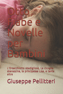 Otto Fiabe e Novelle per Bambini: L'Orsacchiotto sbadiglioso, La cicogna sbarazzina, la principessa Lisa, e tante altre