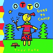 Otto Goes to Camp - Parr, Todd