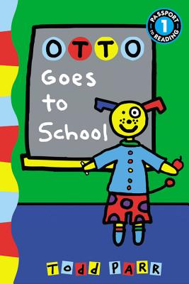 Otto Goes to School - Parr, Todd