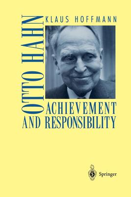 Otto Hahn: Achievement and Responsibility - Hoffmann, Klaus, and Cole, J M (Translated by)